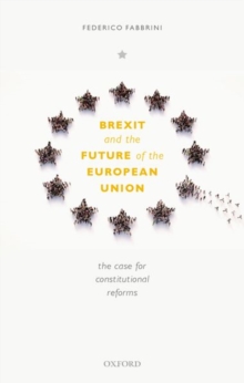 Image for Brexit and the future of the European Union  : the case for constitutional reforms
