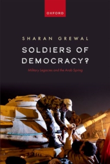 Image for Soldiers of democracy?  : military legacies and the Arab Spring