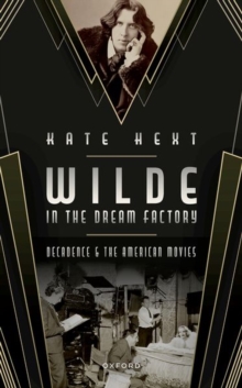 Image for Wilde in the dream factory  : decadence and the American movies