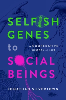 Image for Selfish genes to social beings  : a cooperative history of life