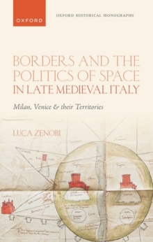 Image for Borders and the Politics of Space in Late Medieval Italy