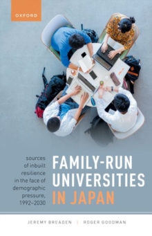 Image for Family-run universities in Japan  : sources of inbuilt resilience in the face of demographic pressure, 1992-2030