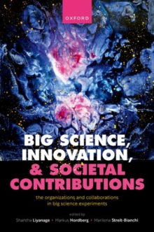 Image for Big science, innovation, and societal contributions  : the organizations and collaborations in big science experiments