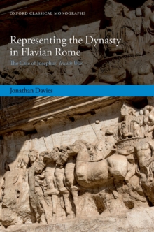 Image for Representing the Dynasty in Flavian Rome: The Case of Josephus' Jewish War