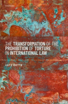 Image for The Transformation of the Prohibition of Torture in International Law