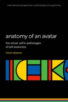 Image for Anatomy of an Avatar : The virtual self in pathologies of self awareness