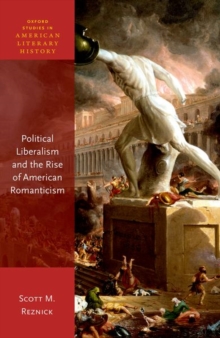 Image for Political Liberalism and the Rise of American Romanticism