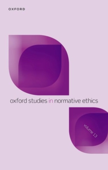 Image for Oxford Studies in Normative Ethics Volume 13