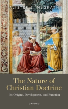 Image for The nature of Christian doctrine  : its origins, development, and function