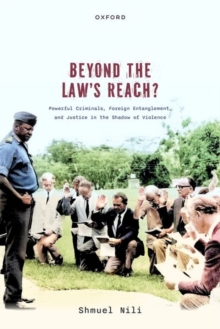 Image for Beyond the Law's Reach? : Powerful Criminals, Foreign Entanglement, and Justice in the Shadow of Violence