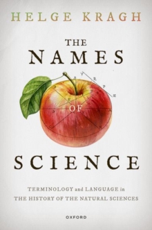 Image for The Names of Science : Terminology and Language in the History of the Natural Sciences