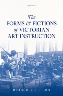Forms and Fictions of Victorian Art Instruction