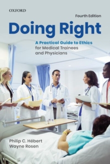 Image for Doing Right : A Practical Guide to Ethics for Medical Trainees and Physicians