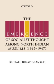 Image for The Emergence of Socialist Thought Among North Indian Muslims, 1917-1947