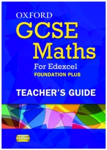 Image for Oxford GCSE Maths for Edexcel: Teacher's Guide Foundation Plus (C-E)