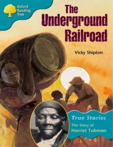 Image for Oxford Reading Tree: Level 9: True Stories: the Underground Railroad: the Story of Harriet Tubman