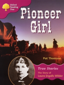 Image for Oxford Reading Tree: Level 10: True Stories: Pioneer Girl: The Story of Laura Ingalls Wilder