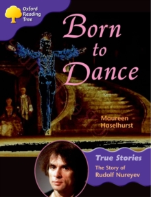 Image for Oxford Reading Tree: Level 11: True Stories: Born to Dance: The Story of Rudolf Nureyev