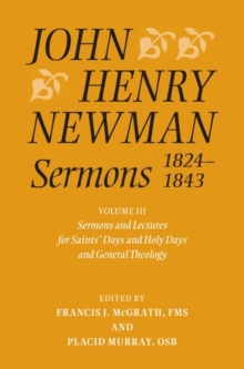 Image for John Henry Newman sermons 1824-1843Volume III,: Sermons and lectures for saints' days and holy days and general theology