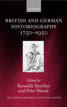 Image for British and German historiography, 1750-1950  : traditions, perceptions, and transfers