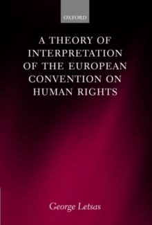 Image for A Theory of Interpretation of the European Convention on Human Rights