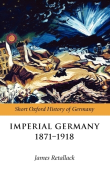 Image for Imperial Germany, 1871-1918