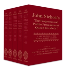 Image for John Nichols's The progresses and public processions of Queen Elizabeth I  : a new edition of the early modern sources