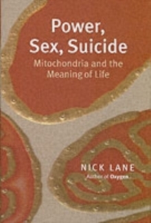 Image for Power, sex, suicide  : mitochondria and the meaning of life