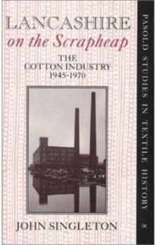 Image for Lancashire on the Scrapheap : Cotton Industry, 1945-70