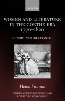 Women and Literature in the Goethe Era 1770-1820