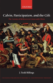 Image for Calvin, participation, and the gift  : the activity of believers in union with Christ