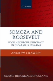 Image for Somoza and Roosevelt  : good neighbour diplomacy in Nicaragua, 1933-1945