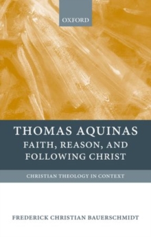 Image for Thomas Aquinas  : faith, reason, and following Christ