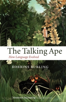 The Talking Ape: How Language Evolved