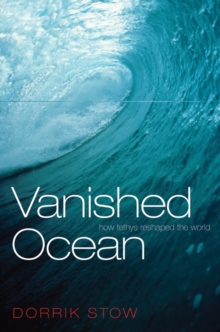 Image for Vanished ocean  : how Tethys reshaped the world