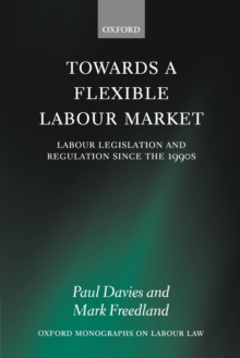 Image for Towards a flexible labour market  : labour legislation and regulation since the 1990s