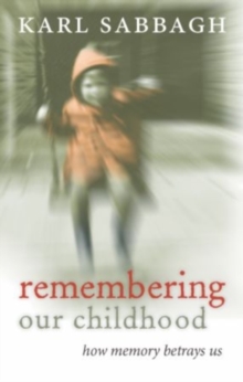 Image for Remembering our childhood  : how memory betrays us