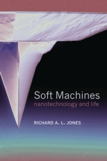 Image for Soft machines  : nanotechnology and life