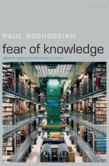 Fear of Knowledge: Against Relativism and Constructivism