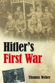 Image for Hitler's first war  : Adolf Hitler, the men of the list regiment, and the First World War