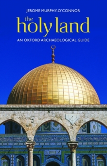 The Holy Land: An Oxford Archaeological Guide from Earliest Times to 1700