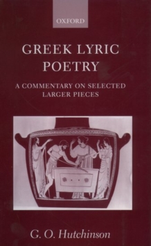 Image for Greek lyric poetry  : a commentary on selected larger pieces (Alcman, Stesichorus, Sappho, Alceaus, Ibycus, Anacreon, Simonides, Bacchylides, Pindar, Sophocles, Euripides)