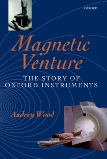 Image for Magnetic venture  : the story of Oxford Instruments