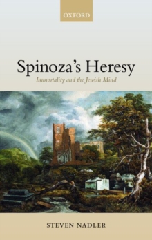 Image for Spinoza's heresy  : immortality and the Jewish mind