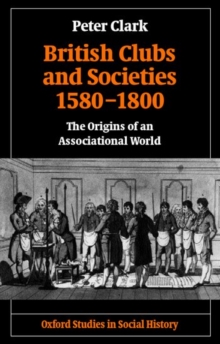 British Clubs and Societies 1580-1800: The Origins of an Associational World