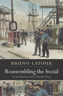 Image for Reassembling the social  : an introduction to actor-network-theory