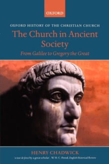 Image for The Church in ancient society  : from Galilee to Gregory the Great