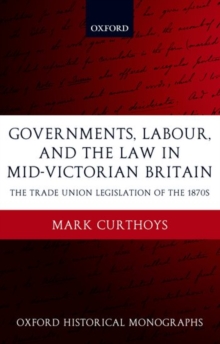 Governments, Labour, and the Law in Mid-Victorian Britain
