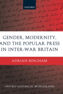 Image for Gender, Modernity, and the Popular Press in Inter-War Britain