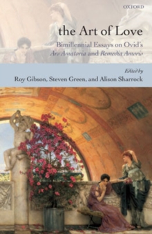 Image for The art of love  : bimillennial essays on Ovid's Ars Amatoria and Remedia Amoris